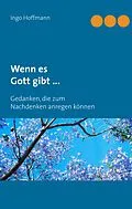 E-Book (epub) Wenn es Gott gibt ... von Ingo Hoffmann