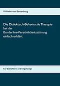 E-Book (epub) Dialektisch-Behaviorale Therapie bei der Borderline-Persönlichkeitsstörung einfach erklärt von Wilhelm von Bertenburg