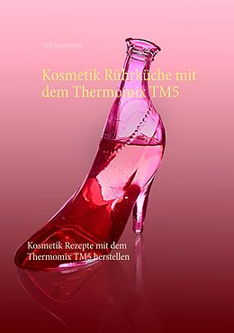 E-Book (epub) Kosmetik Rührküche mit dem Thermomix TM5 von Viola Lossermann