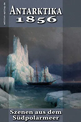 E-Book (epub) Antarktika 1856 von Friedrich Körner, Ronald Hoppe