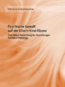 E-Book (epub) Psychische Gewalt auf der Eltern-Kind-Ebene von Viktoria Schuhmacher