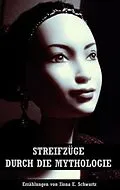 E-Book (epub) Streifzüge durch die Mythologie von Ilona E. Schwartz