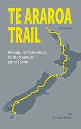 Kartonierter Einband Te Araroa Trail von Christoph Karallus