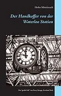 E-Book (epub) Der Handkoffer von der Waterloo Station von Heiko Mittelstaedt