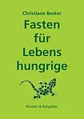 E-Book (epub) Fasten für Lebenshungrige von Christiane Becker