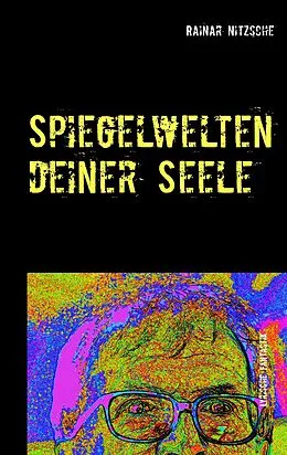 E-Book (epub) Spiegelwelten deiner Seele von Rainar Nitzsche