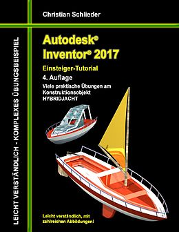 E-Book (epub) Autodesk Inventor 2017 - Einsteiger-Tutorial Hybridjacht von Christian Schlieder