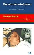 E-Book (epub) Die ohrale Intubation von Thorsten Becker