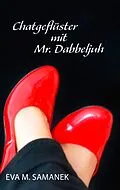 E-Book (epub) Chatgeflüster mit Mr. Dabbeljuh von Eva M. Samanek