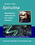 E-Book (epub) Spirulina Überlebensnahrung für ein neues Zeitalter von Marianne E. Meyer