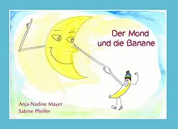 Fester Einband Der Mond und die Banane von Anja-Nadine Mayer