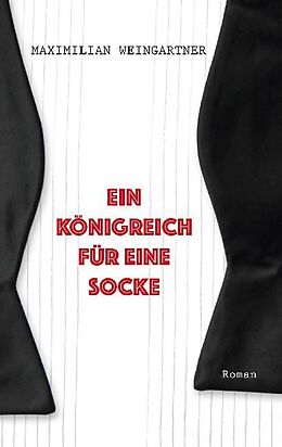 Kartonierter Einband Ein Königreich für eine Socke von Maximilian Weingartner