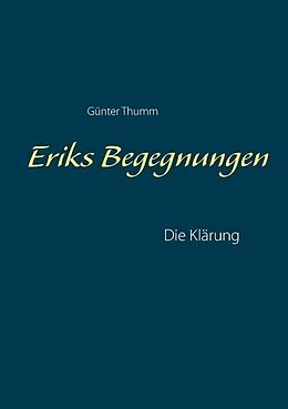 Kartonierter Einband Eriks Begegnungen von Günter Thumm
