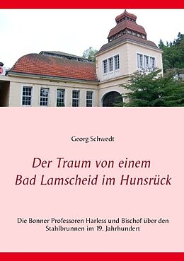 Kartonierter Einband Der Traum von einem Bad Lamscheid im Hunsrück von Georg Schwedt