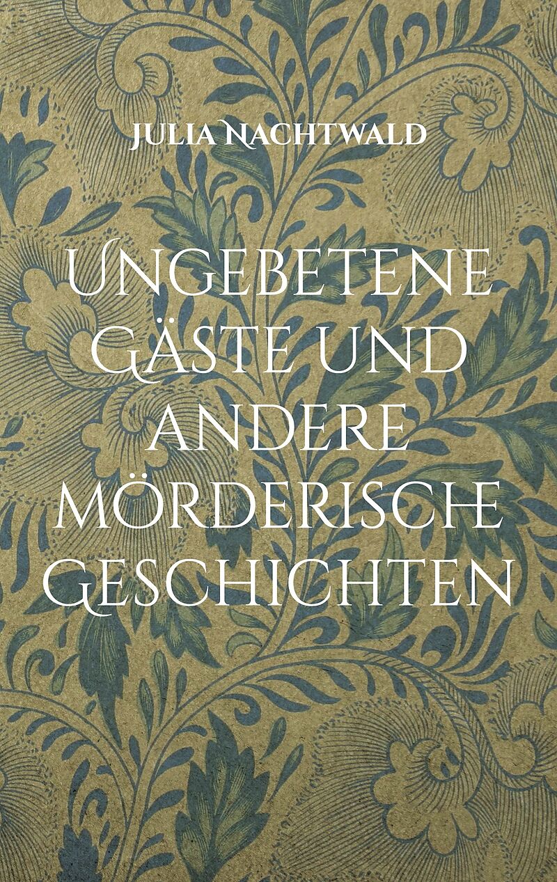 Ungebetene Gäste und andere mörderische Geschichten