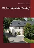 E-Book (epub) 270 Jahre Apotheke Ebersdorf von Heinz-Dieter Fiedler
