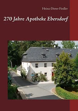 E-Book (epub) 270 Jahre Apotheke Ebersdorf von Heinz-Dieter Fiedler