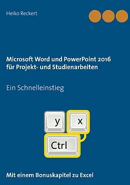 E-Book (epub) Microsoft Word und PowerPoint 2016 für Projekt- und Studienarbeiten von Heiko Reckert
