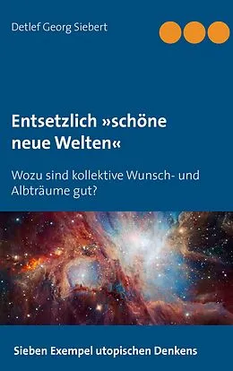 E-Book (epub) Entsetzlich »schöne neue Welten« von Detlef Georg Siebert