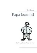 E-Book (epub) Papa kommt! von Karin Lorenz