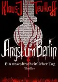 E-Book (epub) Angst um Berlin von Klaus-J. Teutloff