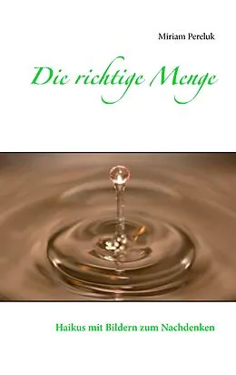 E-Book (epub) Die richtige Menge von Miriam Pereluk