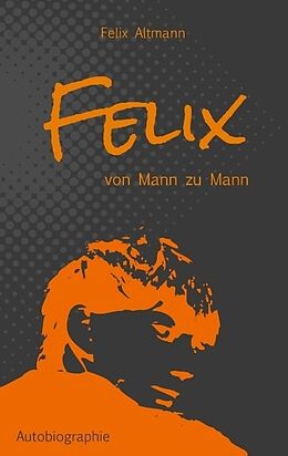 Kartonierter Einband Felix von Felix Altmann
