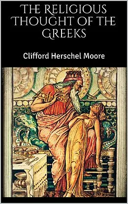 E-Book (epub) The Religious Thought of the Greeks von Clifford Herschel Moore