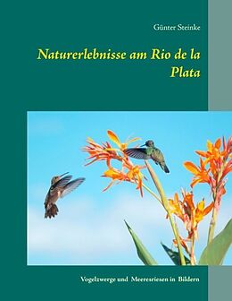 Fester Einband Naturerlebnisse am Rio de la Plata von Günter Steinke