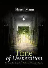 Kartonierter Einband Time of Desperation von Jürgen Mann