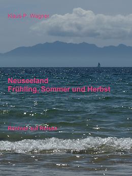 E-Book (epub) Neuseeland - Frühling, Sommer und Herbst von Klaus-P. Wagner