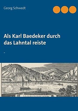 Kartonierter Einband Als Karl Baedeker durch das Lahntal reiste von Georg Schwedt
