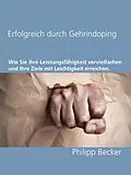 E-Book (epub) Erfolgreich durch Gehirndoping von Philipp Becker