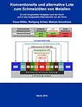 E-Book (pdf) Konventionelle und alternative Lote zum Schmelzlöten von Metallen von Klaus Wittke, Wolfgang Scheel, Mathias Nowottnick