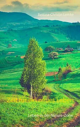 E-Book (epub) Zeit für ein neues Leben von Bettina-Christin Lemke