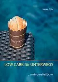 E-Book (epub) LOW CARB für UNTERWEGS von Heike Führ