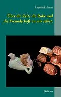 E-Book (epub) Über die Zeit, die Ruhe und die Freundschaft zu mir selbst. von Raymond Hamm