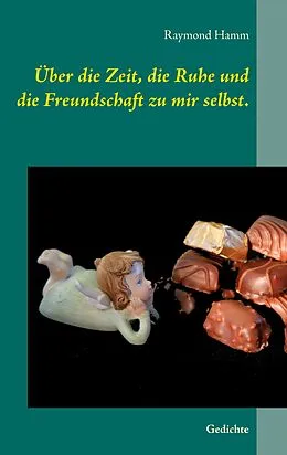 E-Book (epub) Über die Zeit, die Ruhe und die Freundschaft zu mir selbst. von Raymond Hamm