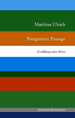 Fester Einband Patagonien Passage von Matthias Ulrich