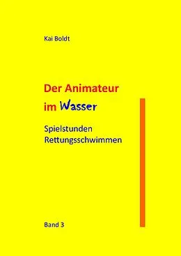 E-Book (epub) Der Animateur im Wasser von Kai Boldt