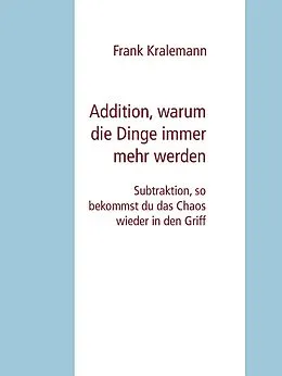 E-Book (epub) Addition, warum die Dinge immer mehr werden von Frank Kralemann