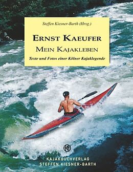 Kartonierter Einband Ernst Kaeufer Mein Kajakleben von Steffen Kiesner-Barth (Hrsg.)