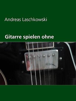 E-Book (epub) Gitarre spielen ohne Noten von Andreas Laschkowski