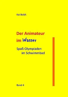 E-Book (epub) Der Animateur im Wasser von Kai Boldt