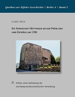 Kartonierter Einband Die Herrschaft Bettingen an der Prüm und ihre Erträge um 1780 von Claus Rech