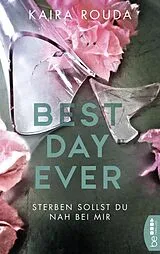 Kartonierter Einband Best Day Ever - Sterben sollst Du nah bei mir von Kaira Rouda