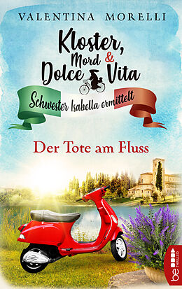 Kartonierter Einband Kloster, Mord und Dolce Vita - Der Tote am Fluss von Valentina Morelli