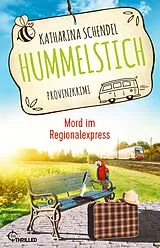 Kartonierter Einband Hummelstich - Mord im Regionalexpress von Katharina Schendel