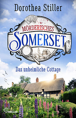 Kartonierter Einband Mörderisches Somerset - Das unheimliche Cottage von Dorothea Stiller