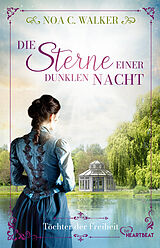 Kartonierter Einband Die Sterne einer dunklen Nacht - Töchter der Freiheit von Noa C. Walker